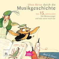Uhus Reise durch die Musikgeschichte. Das 15. Jahrhundert