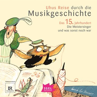 Uhus Reise durch die Musikgeschichte. Das 15. Jahrhundert als Hörbuch