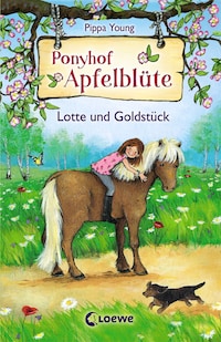 Ponyhof Apfelblüte (Band 3) - Lotte und Goldstück