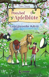 Ponyhof Apfelblüte (Band 10) - Ladys glanzvoller Auftritt