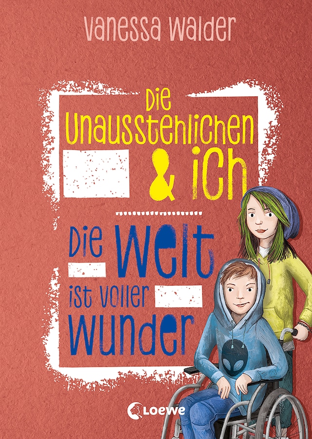 Okładka książki dla Die Unausstehlichen & ich (Band 3) - Die Welt ist voller Wunder