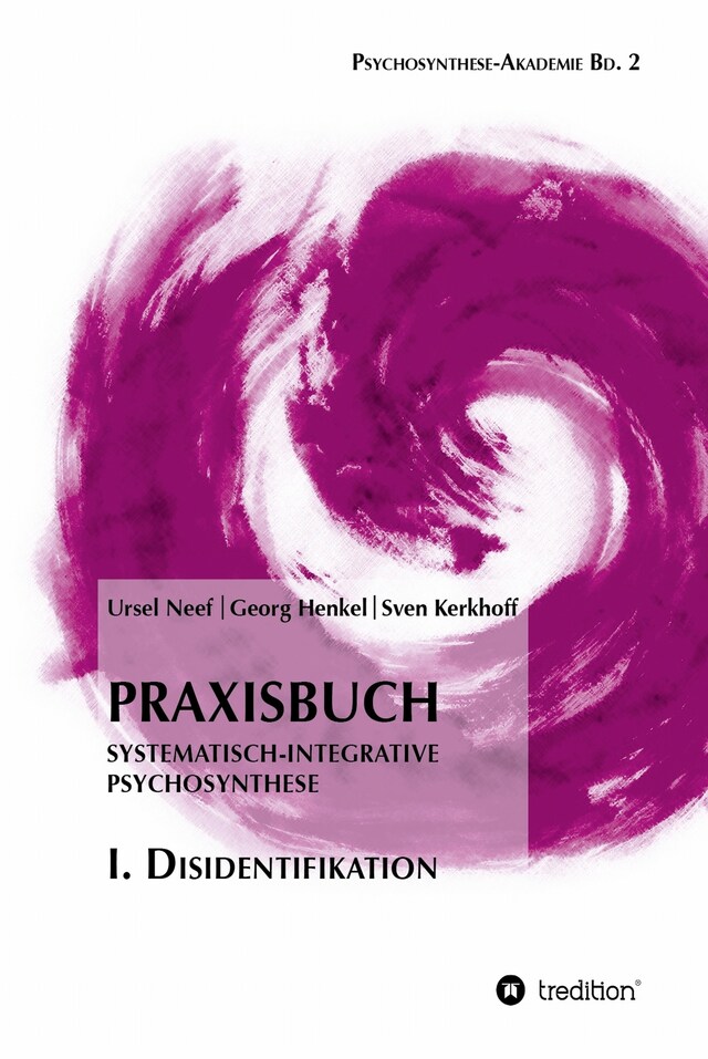 Okładka książki dla Praxisbuch Systematisch-Integrative Psychosynthese: I. Disidentifikation