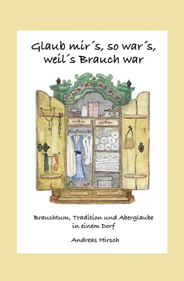 Boekomslag van Glaub mir's, so war's, weil's Brauch war