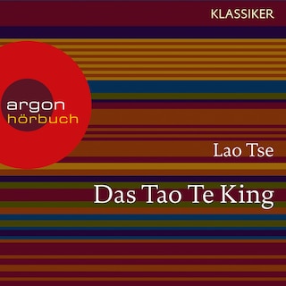 Das Tao Te King - Worte der Weisheit (Szenische Lesung) als Hörbuch