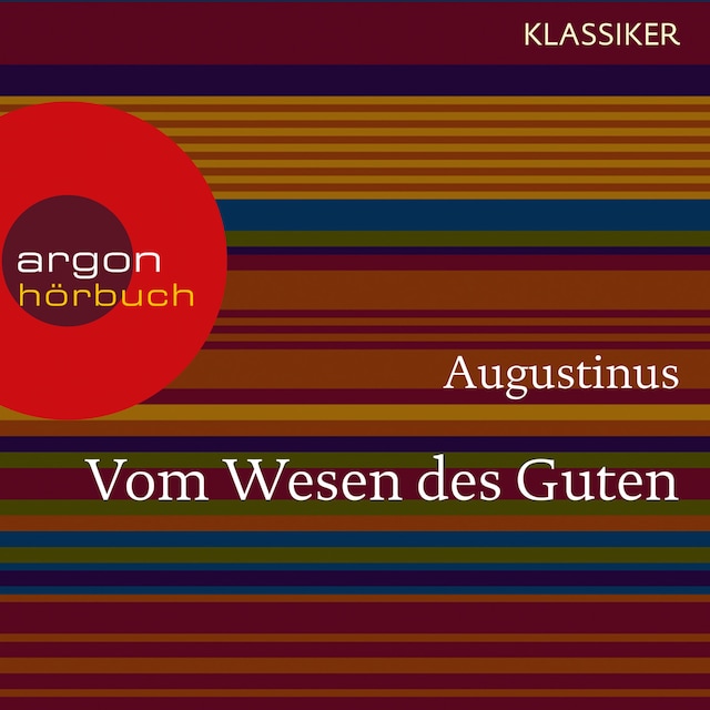 Book cover for Augustinus. Vom Wesen des Guten - Worte der Weisheit (Ungekürzte Lesung)