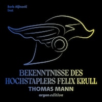 Bekenntnisse des Hochstaplers Felix Krull (Ungekürzte Lesung)