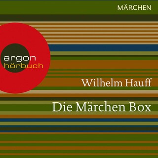 Wilhelm Hauff: Die Märchen Box (Kalif Storch / Der kleine Muck / Zwerg Nase / Das kalte Herz / Das Märchen vom falschen Prinzen) als Hörbuch