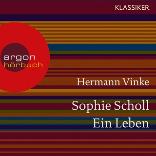 Sophie Scholl - Ein Leben (Feature) als Hörbuch