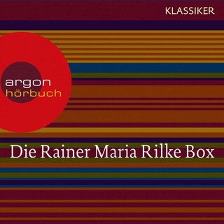 Die Rainer Maria Rilke Box (Duineser Elegien / Geschichten vom lieben Gott / Meistererzählungen / Die schönsten Gedichte / Sonette an Orpheus) als Hörbuch