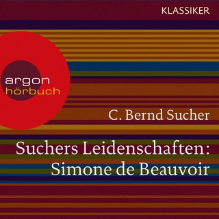 Suchers Leidenschaften: Simone de Beauvoir als Hörbuch