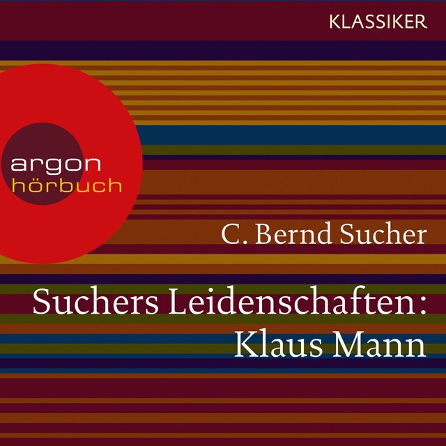 Buchcover für Suchers Leidenschaften: Klaus Mann - Eine Einführung in Leben und Werk (Szenische Lesung)