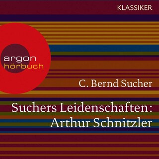 Suchers Leidenschaften: Arthur Schnitzler als Hörbuch
