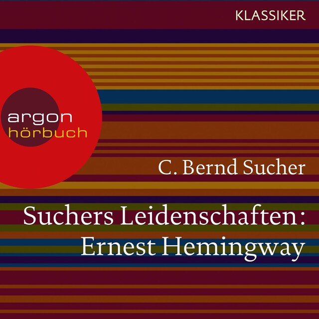 Book cover for Suchers Leidenschaften: Ernest Hemingway - Eine Einführung in Leben und Werk (Szenische Lesung)