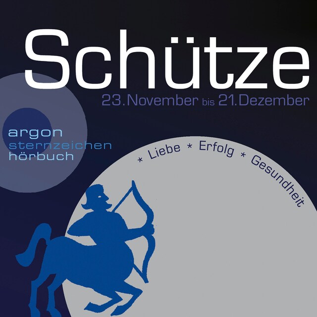 Book cover for Sternzeichen Schütze - Liebe, Erfolg, Gesundheit (Ungekürzt)