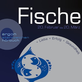 Sternzeichen Fische - Liebe, Erfolg, Gesundheit (Ungekürzt) als Hörbuch