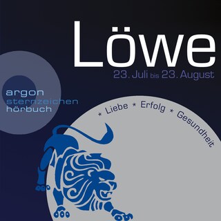 Sternzeichen Löwe - Liebe, Erfolg, Gesundheit (Ungekürzt) als Hörbuch