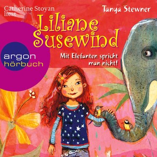 Liliane Susewind – Mit Elefanten spricht man nicht! als Hörbuch