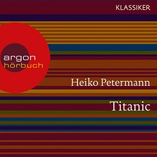 Titanic - Untergang und Mythos (Feature) als Hörbuch
