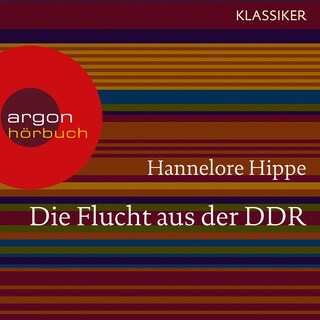 Die Flucht aus der DDR - Es gab nie ein Zurück (Feature) als Hörbuch