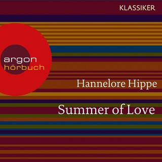 Summer of Love - Lange Haare, freie Liebe - der Sommer der bunten Revolution (Feature) als Hörbuch