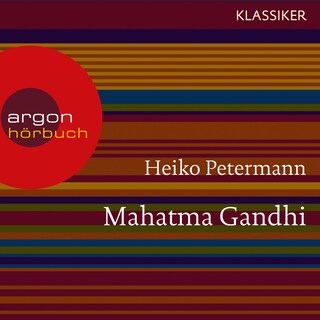 Mahatma Gandhi - Ein Leben (Feature) als Hörbuch