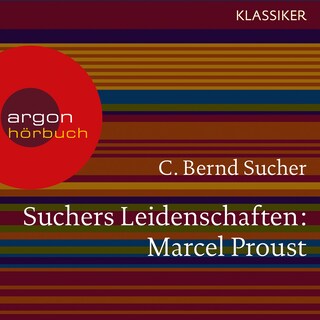 Suchers Leidenschaften: Marcel Proust - Eine Einführung in Leben und Werk (Feature) als Hörbuch
