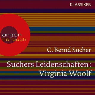 Suchers Leidenschaften: Virginia Woolf - Eine Einführung in Leben und Werk (Feature) als Hörbuch