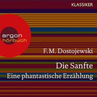 Die Sanfte. Eine phantastische Erzählung (Ungekürzte Lesung) als Hörbuch