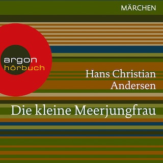 Die kleine Meerjungfrau (Ungekürzte Lesung) als Hörbuch