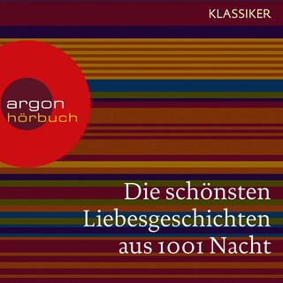 Die schönsten Liebesgeschichten aus 1001 Nacht (Ungekürzte Lesung) als Hörbuch