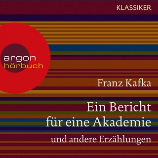 Ein Bericht für eine Akademie u.a. Erzählungen als Hörbuch