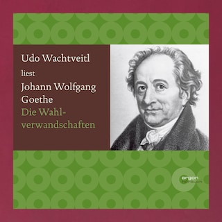 Die Wahlverwandtschaften (Ungekürzte Lesung) als Hörbuch