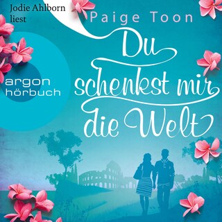 Du schenkst mir die Welt - Wie weit würdest du für die Liebe gehen? (Ungekürzte Lesung) als Hörbuch