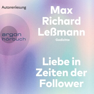 Liebe in Zeiten der Follower - Gedichte (Ungekürzte Lesung) als Hörbuch
