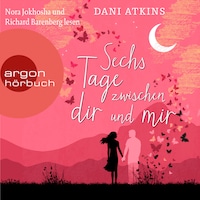 Sechs Tage zwischen dir und mir (Ungekürzte Lesung)