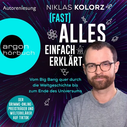 (Fast) Alles einfach erklärt - Vom Big Bang quer durch die Weltgeschichte bis zum Ende des Universums (Ungekürzte Autorenlesung) bookCoverFor