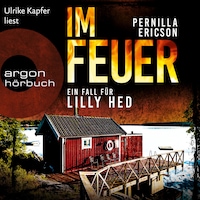 Im Feuer - Lilly Hed, Band 1 (Ungekürzte Lesung)