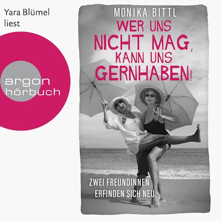 Wer uns nicht mag, kann uns gernhaben! - Zwei Freundinnen erfinden sich neu (Ungekürzte Lesung) bookCoverFor