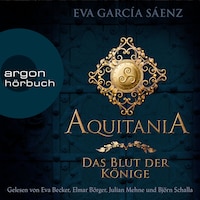 Aquitania - Das Blut der Könige (Ungekürzte Lesung)
