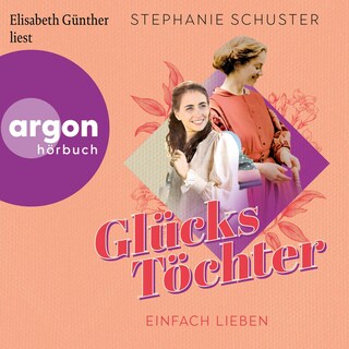 Glückstöchter - Einfach lieben als Hörbuch
