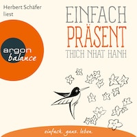 Einfach präsent - Basics der Achtsamkeit (Ungekürzte Lesung)