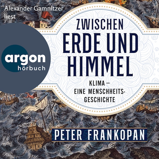 Book cover for Zwischen Erde und Himmel - Klima - eine Menschheitsgeschichte (Ungekürzte Lesung)