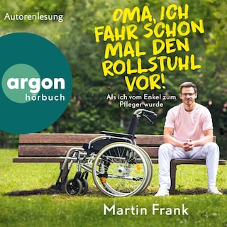 Oma, ich fahr schon mal den Rollstuhl vor! als Hörbuch