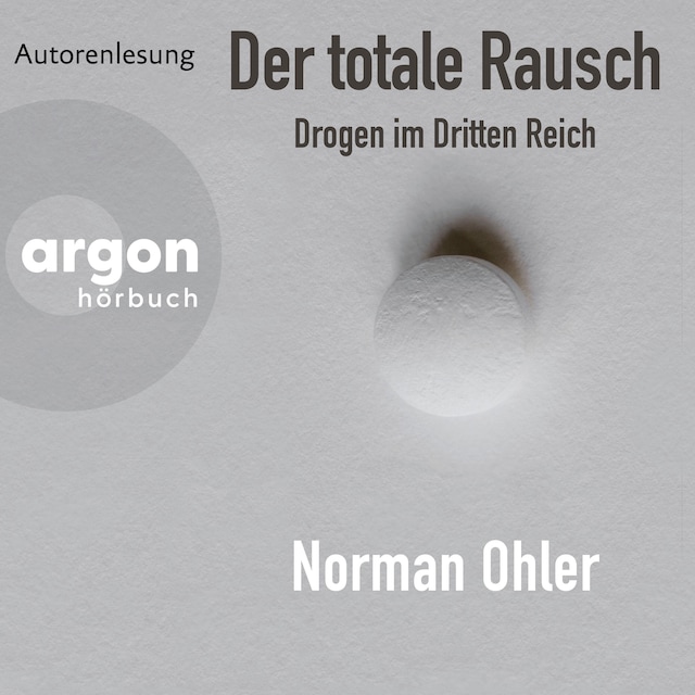 Buchcover für Der totale Rausch - Drogen im Dritten Reich (Ungekürzte Autorenlesung)