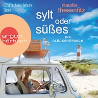 Sylt oder Süßes - Die Glückshörbuch-Reihe (Ungekürzte Lesung)