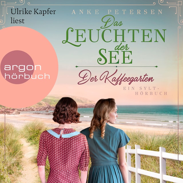 Book cover for Der Kaffeegarten. Das Leuchten der See - Ein Sylt-Roman - Die Kaffeegarten-Trilogie, Band 3 (Ungekürzte Lesung)
