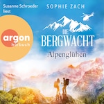 Die Bergwacht: Alpenglühen - Einsatz in den Bayerischen Alpen, Band 1 (Ungekürzte Lesung)