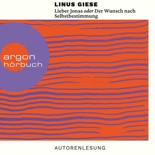 Lieber Jonas oder Der Wunsch nach Selbstbestimmung als Hörbuch