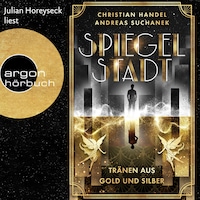 Spiegelstadt. Tränen aus Gold und Silber (Ungekürzte Lesung)