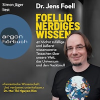 Foellig nerdiges Wissen - 42 höchst zufällige und äußerst wissenswerte Tatsachen über unsere Welt, das Universum und den Nacktmull (Ungekürzte Lesung)